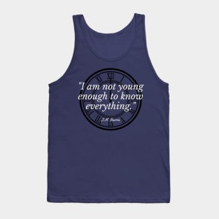 I am not young enough to know everything. Tank Top